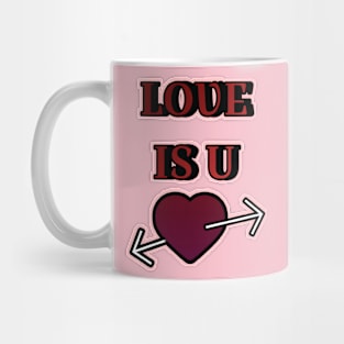 LOVE IS U Mug